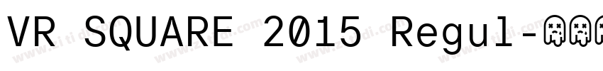 VR SQUARE 2015 Regul字体转换